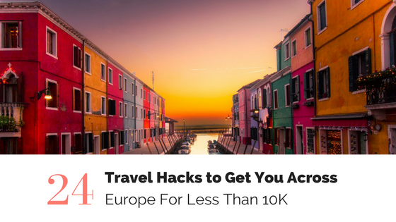 24+ Work and Travel Hacks to Explore Europe for Under 10K