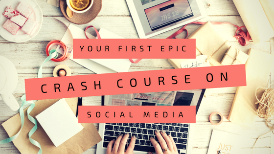 Your First Epic Crash Course on Social Media