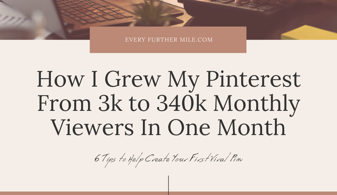 How I Grew My Pinterest From 3k to 340k Monthly Viewers in One Month