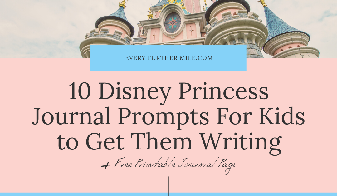 10 Disney Princess Journal Prompts for Kids to Get Them Writing